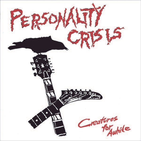 CD Shop - PERSONALITY CRISIS CREATURES FOR AWHILE