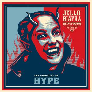 CD Shop - JELLO BIAFRA,THE GUANTANAMO SCHOOL OF MEDICINE AUDACITY OF HYPE