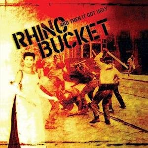 CD Shop - RHINO BUCKET THEN IT GOT UGLY