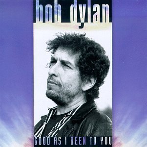 CD Shop - BOB DYLAN GOOD AS I BEEN TO YOU