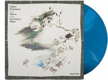 CD Shop - LUTHER DICKINSON AND SISTERS OF THE STRAWBERRY MOON SOLSTICE