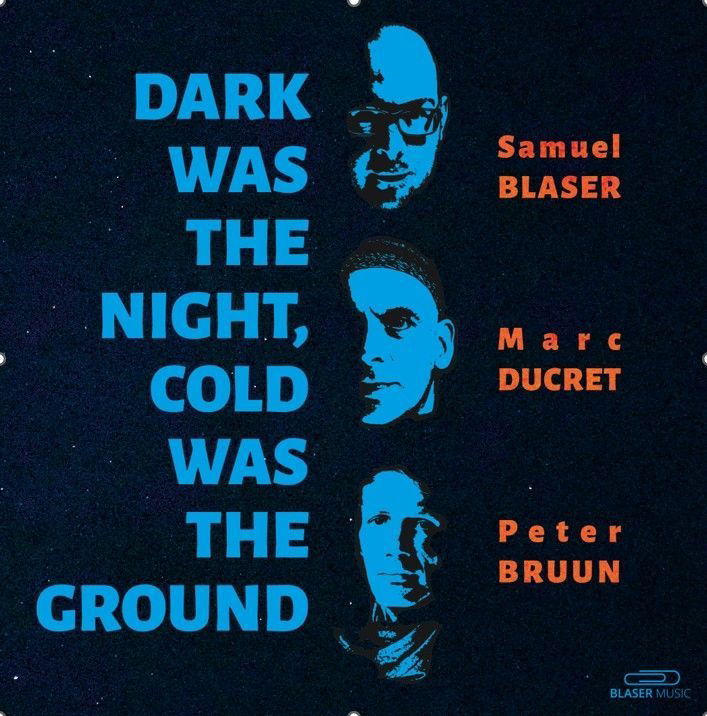 CD Shop - SAMUEL BLASER,MARC DUCRET,PETER BRUUN DARK WAS THE NIGHT, CO...