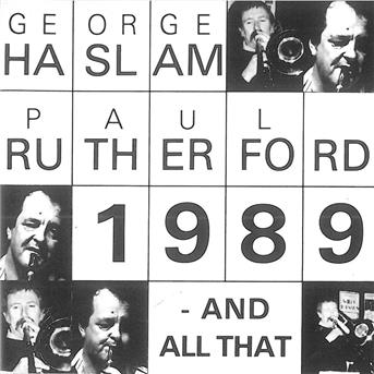 CD Shop - GEORGE HASLAM,PAUL RUTHERFORD 1989 - AND ALL THAT