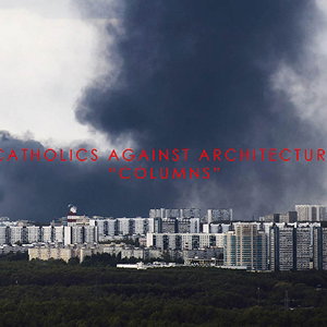 CD Shop - CATHOLICS AGAINST ARCHITECTURE COLUMNS