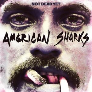 CD Shop - AMERICAN SHARKS NOT DEAD YET
