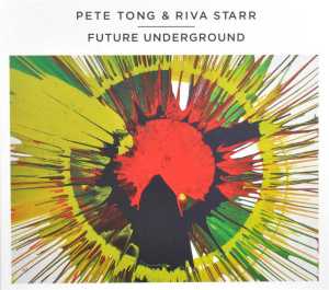 CD Shop - PETE & RIVA STARR TONG FUTURE UNDERGROUND