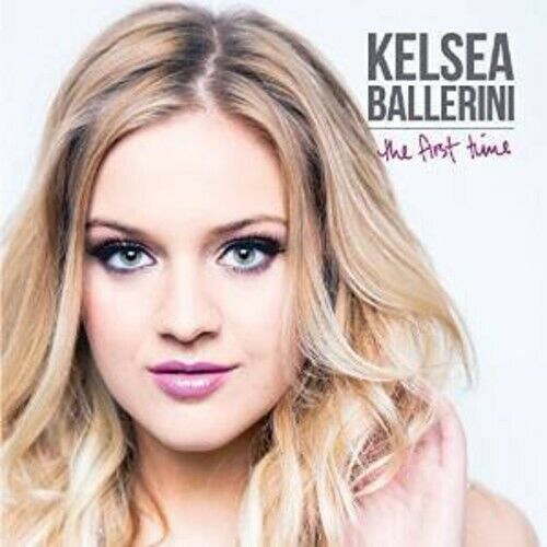 CD Shop - KELSEA BALLERINI FIRST TIME