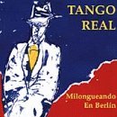CD Shop - TANGO REAL MILONGUEANDO EN BERLIN
