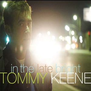 CD Shop - TOMMY KEENE IN THE LATE BRIGHT