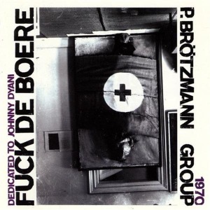 CD Shop - PETER -GROUP- BROTZMANN FUCK DE BOERE