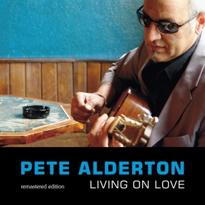 CD Shop - PETE ALDERTON LIVING ON LOVE