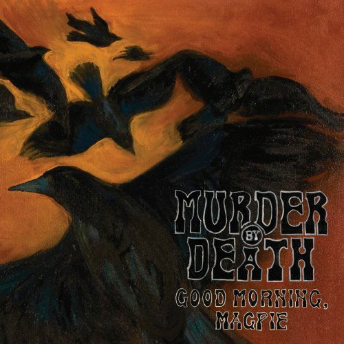 CD Shop - MURDER BY DEATH GOOD MORNING MAGPIE
