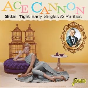 CD Shop - ACE CANNON SITTIN TIGHT: EARLY SI...
