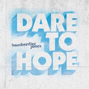 CD Shop - BOMBARDIER JONES DARE TO HOPE