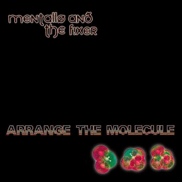 CD Shop - MENTALLO & THE FIXER ARRANGE THE MOLECULE