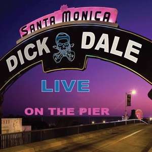CD Shop - DICK DALE LIVE AT SANTA MONICA PIER
