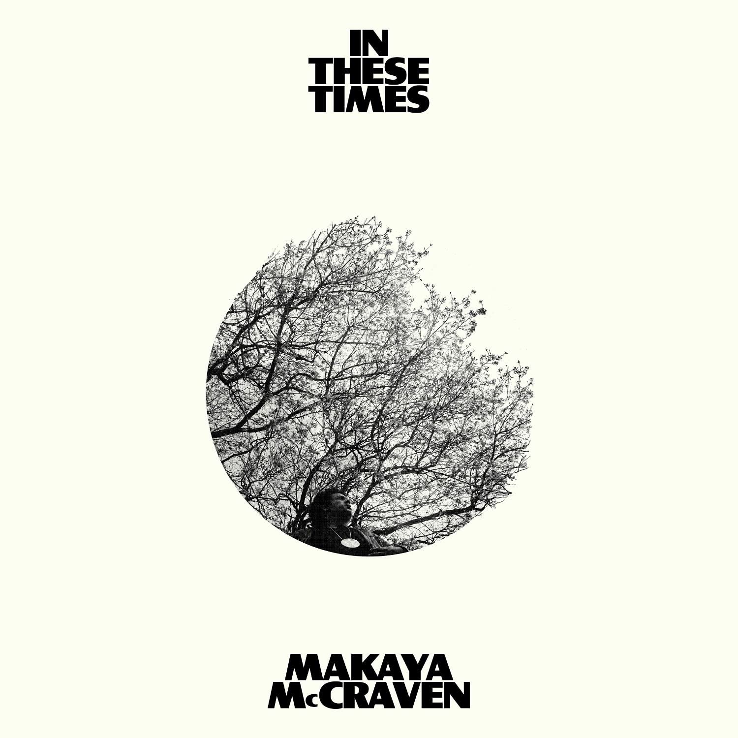 CD Shop - MAKAYA MCCRAVEN IN THESE TIMES