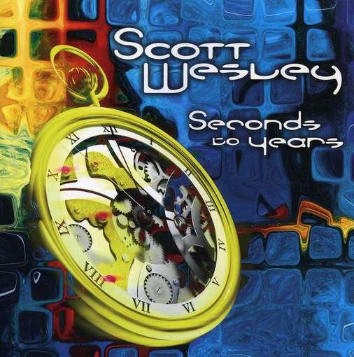CD Shop - SCOTT WESLEY SECONDS TO YEARS