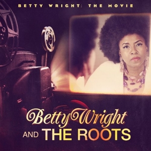 CD Shop - BETTY & THE ROOTS WRIGHT BETTY WRIGHT: THE MOVIE