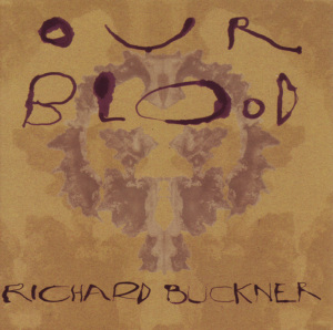 CD Shop - RICHARD BUCKNER OUR BLOOD