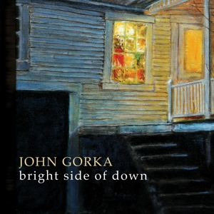 CD Shop - JOHN GORKA BRIGHT SIDE OF DOWN