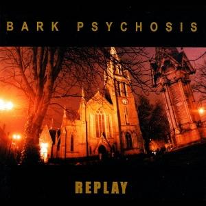 CD Shop - BARK PSYCHOSIS REPLAY