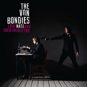 CD Shop - VON BONDIES LOVE HATE AND THEN