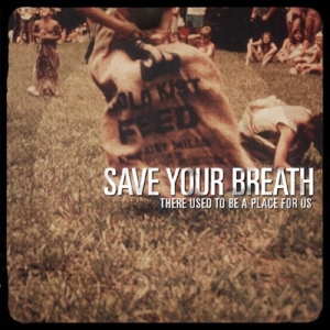CD Shop - SAVE YOUR BREATH THERE USED TO BE A PLA...