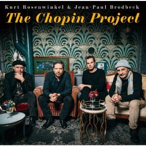 CD Shop - KURT & JEAN-PAUL BRODBECK ROSENWINKEL CHOPIN PROJECT