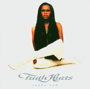 CD Shop - TRUTH HURTS READY NOW
