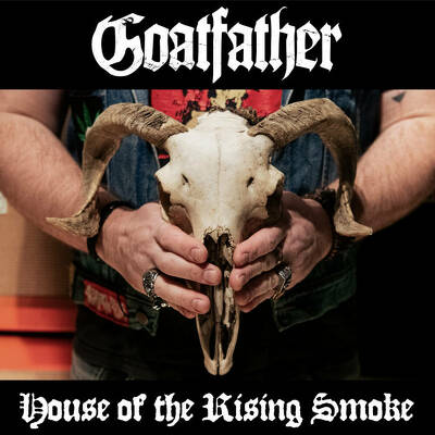 CD Shop - GOATFATHER HOUSE OF THE RISING SMOKE