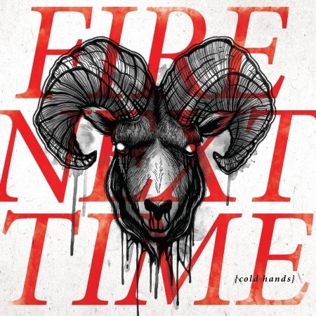 CD Shop - FIRE NEXT TIME COLD HANDS