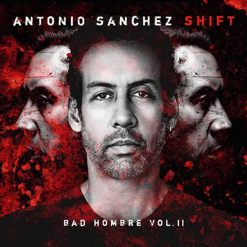 CD Shop - SANCHEZ, ANTONIO SHIFT (BAD HOMBRE VOL. II)