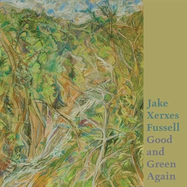 CD Shop - JAKE XERXES FUSSELL GOOD AND GREEN AGAIN