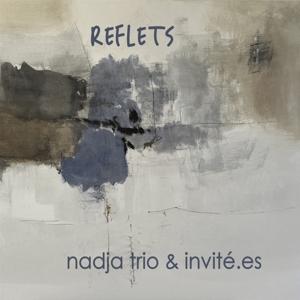 CD Shop - NADJA TRIO ET INVITE.ES REFLETS