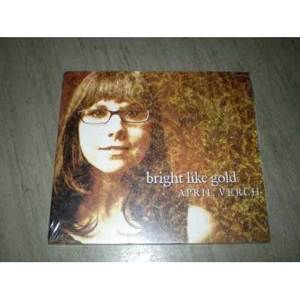 CD Shop - APRIL VERCH BRIGHT LIKE GOLD