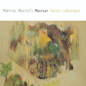 CD Shop - MAHROO & FARDIN LAHOURPOUR MOSTOFI MECNUN