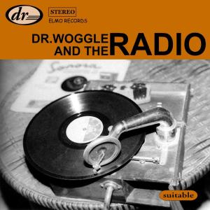CD Shop - DR. WOGGLE & THE RADIO SUITABLE