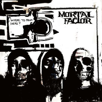 CD Shop - MORTAL FACTOR WHERE TO FROM HERE?