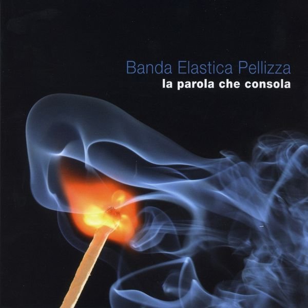 CD Shop - BANDA ELASTICA PELLIZZA LA PAROLA CHE CONSOLA