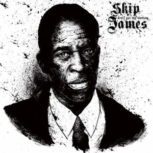 CD Shop - SKIP JAMES DEVIL GOT MY WOMAN