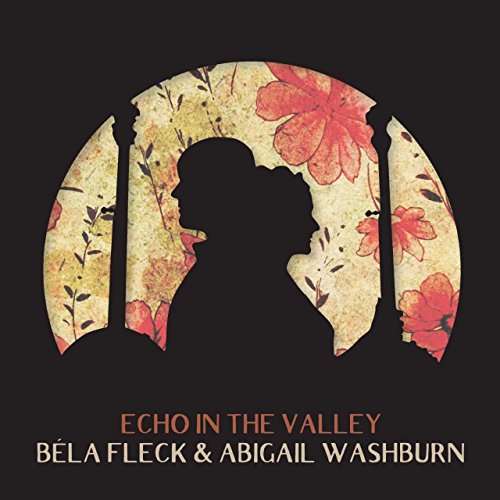 CD Shop - BELA & ABIGAIL WASHBURN FLECK ECHO IN THE VALLEY