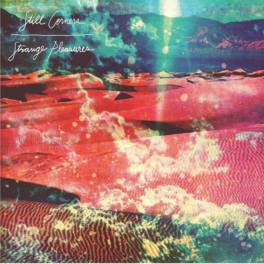 CD Shop - STILL CORNERS STRANGE PLEASURES