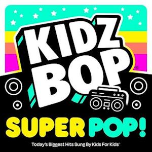 CD Shop - KIDZ BOP KIDS KIDZ BOP SUPER POP!