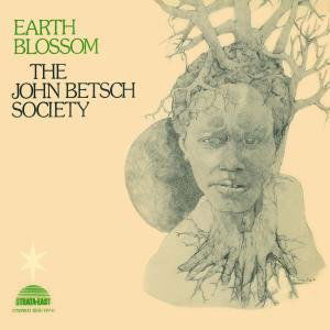 CD Shop - JOHN BETSCH SOCIETY EARTH BLOSSOM