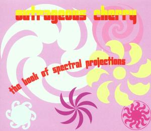 CD Shop - OUTRAGEOUS CHERRY BOOK OF SPECTRAL PROJECTI