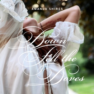 CD Shop - AMANDA SHIRES DOWN FELL THE DOVES