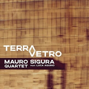 CD Shop - MAURO SIGURA QUARTET FEAT. LUCA AQUINO TERRAVETRO
