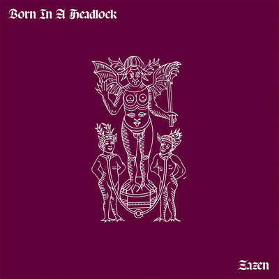 CD Shop - BORN IN A HEADLOCK ZAZEN