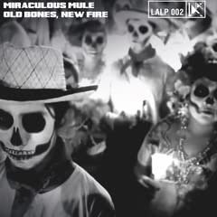 CD Shop - MIRACULOUS MULE OLD BONES, NEW FIRE